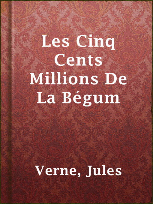 Title details for Les Cinq Cents Millions De La Bégum by Jules Verne - Available